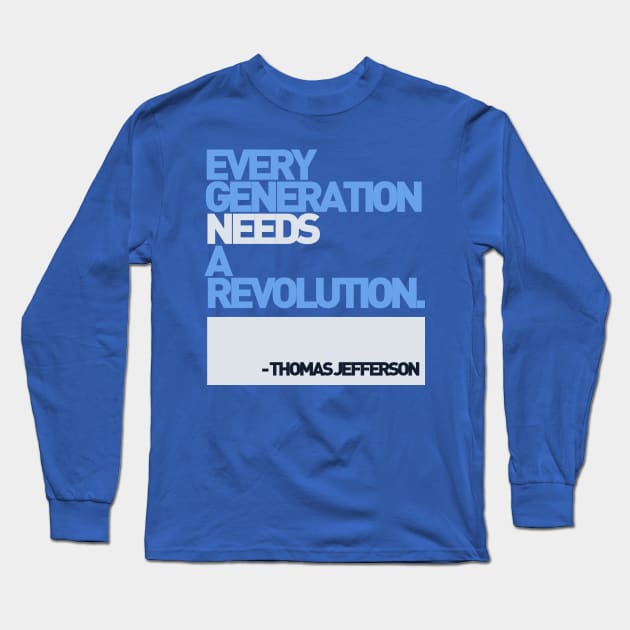 Every Generation Needs a Revolution Long Sleeve T-Shirt by TheSteadfast